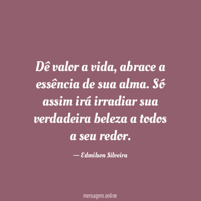 Dê valor a vida