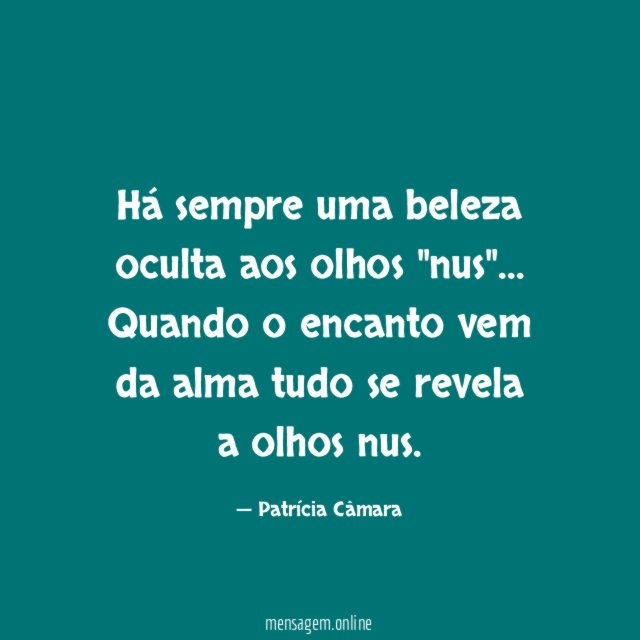 ? Há sempre uma beleza oculta aos olhos "nus"