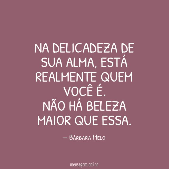 Na delicadeza de sua alma