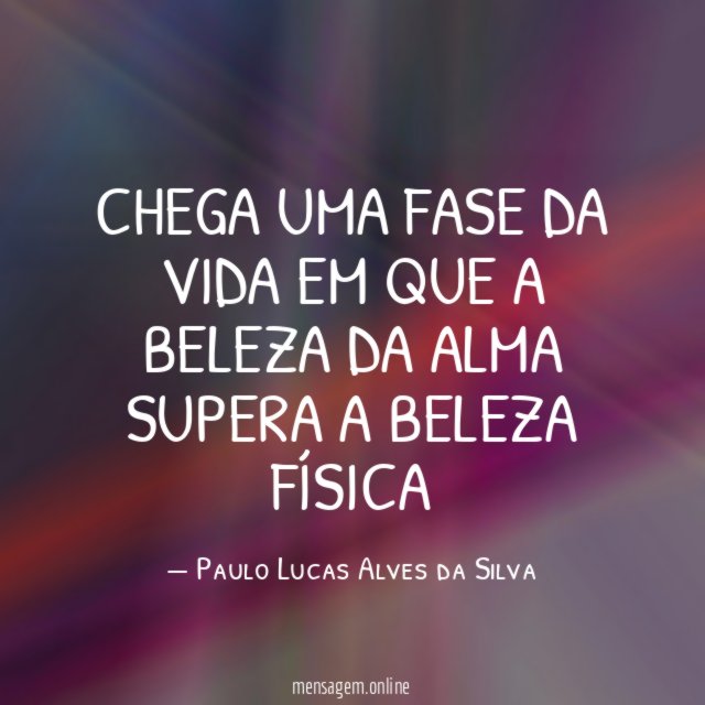 Chega uma fase da vida em que a