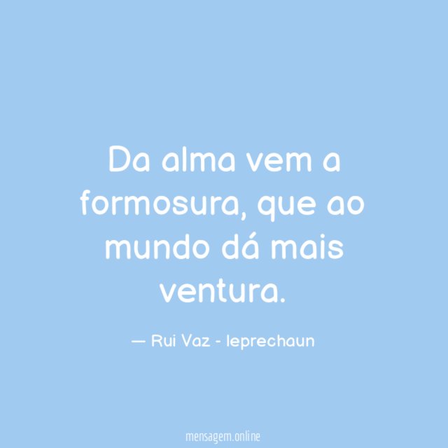 Da alma vem a formosura