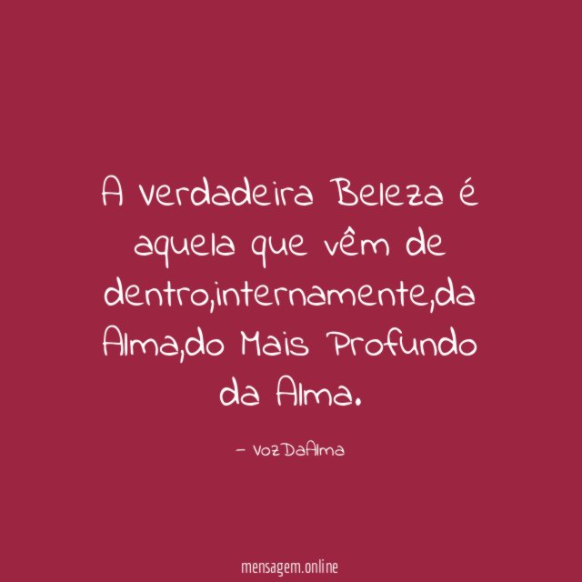A Verdadeira Beleza é aquela que vêm de dentro