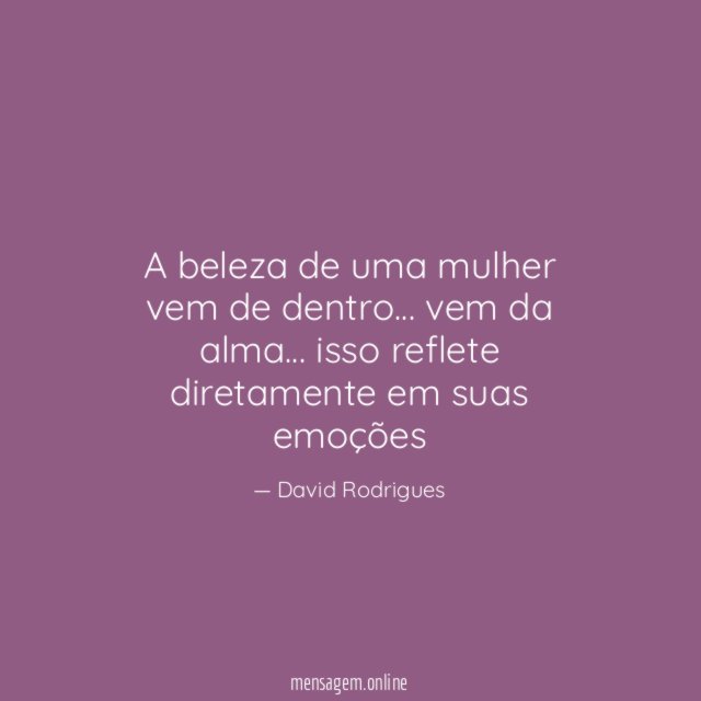 A beleza de uma mulher vem de dentro