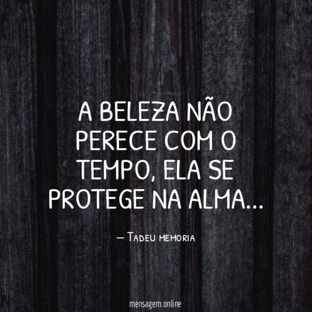 A beleza não perece com o tempo