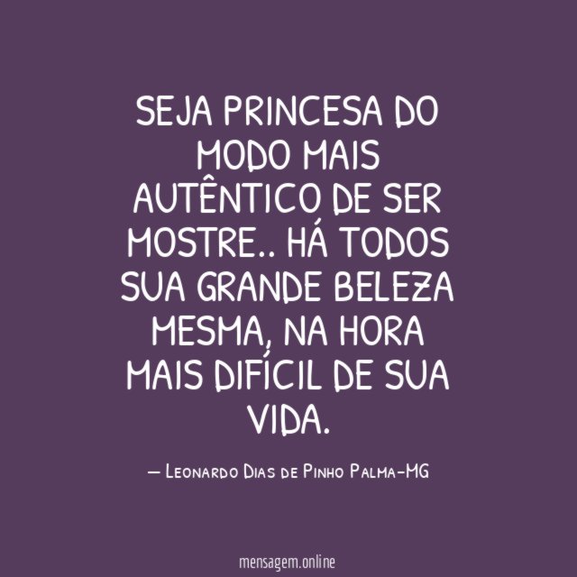 Seja princesa do modo mais autêntico de ser mostre