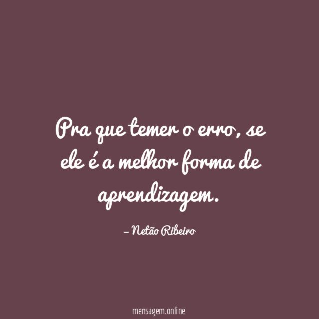 Pra que temer o erro