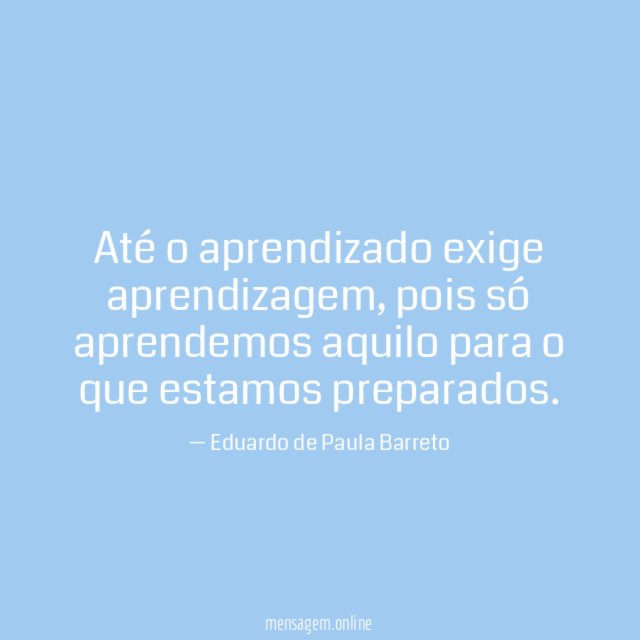 Até o aprendizado exige aprendizagem