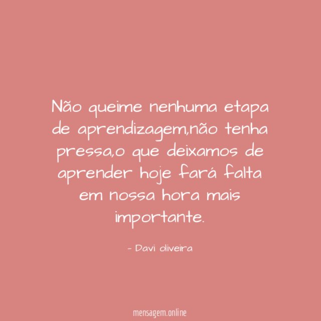 Não queime nenhuma etapa de aprendizagem