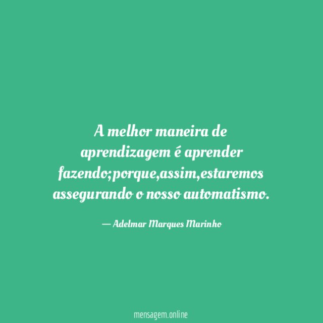 A melhor maneira de aprendizagem é aprender fazendo