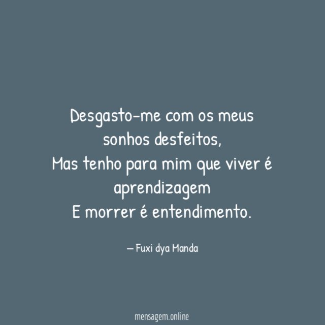 Desgasto-me com os meus sonhos desfeitos