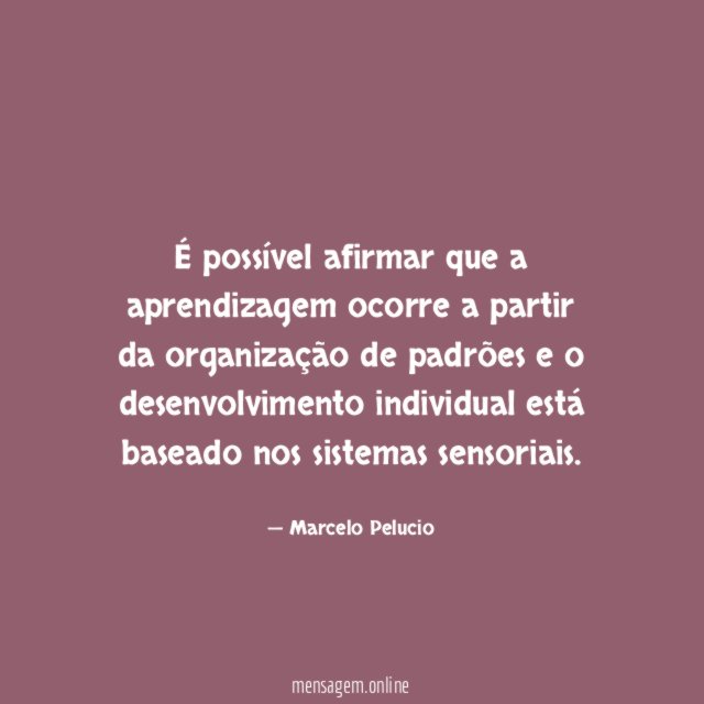 É possível afirmar que a aprendizagem ocorre a