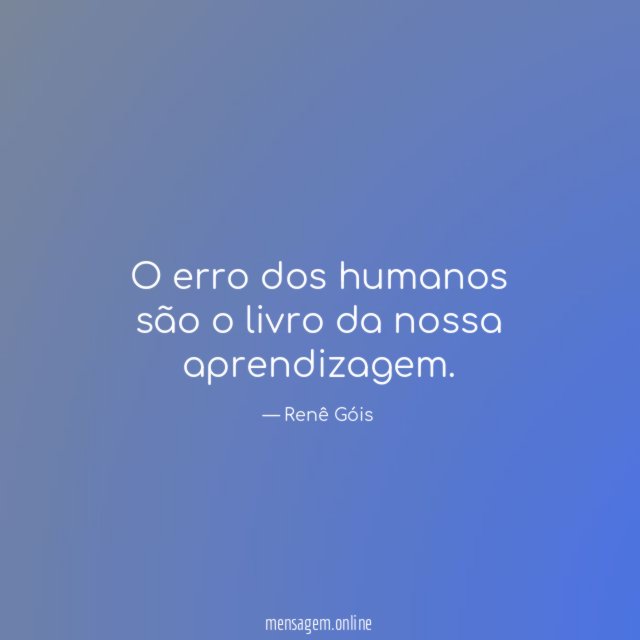 O erro dos humanos são o livro da nossa aprendizagem