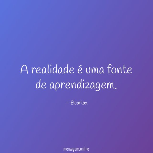 A realidade é uma fonte de aprendizagem