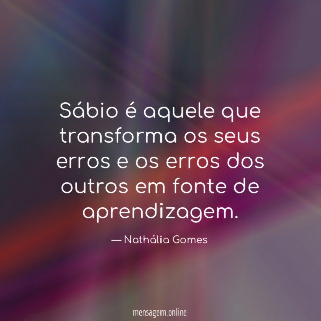 Sábio é aquele que transforma os seus erros