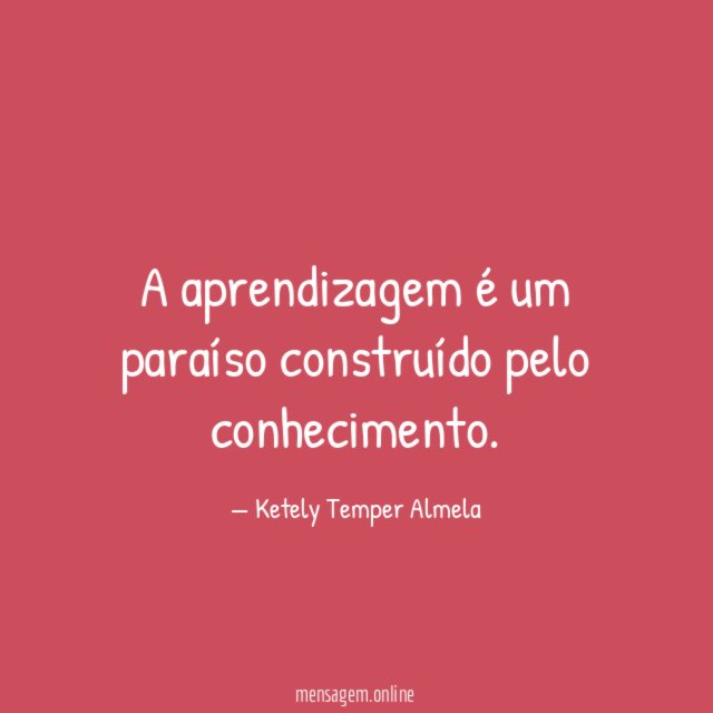 A aprendizagem é um paraíso construído pelo conhecimento