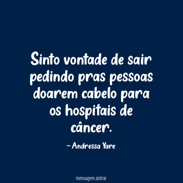 Sinto vontade de sair pedindo pras pessoas doarem