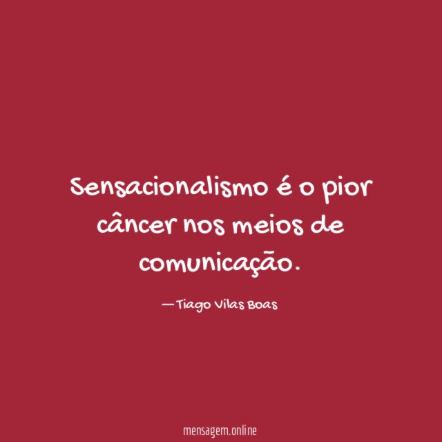 Sensacionalismo é o pior câncer nos meios de comunicação