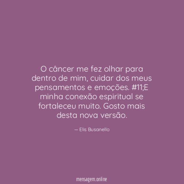 O câncer me fez olhar para dentro de mim
