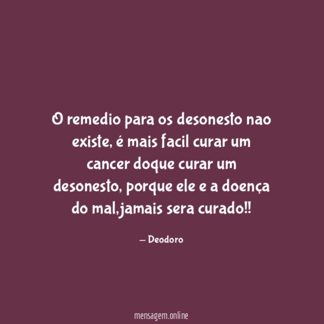 O remedio para os desonesto nao existe