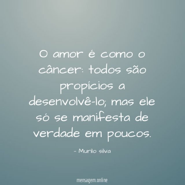 O amor é como o câncer