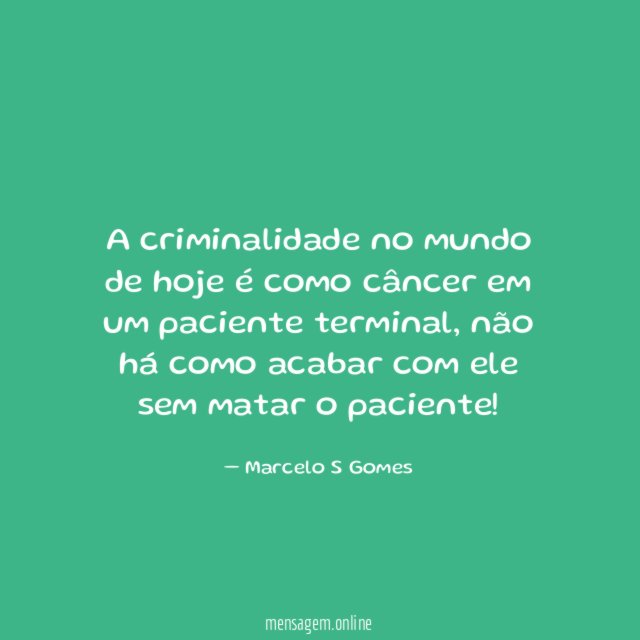 A criminalidade no mundo de hoje é como