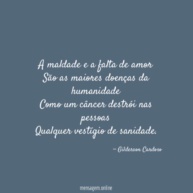 A maldade e a falta de amor São as