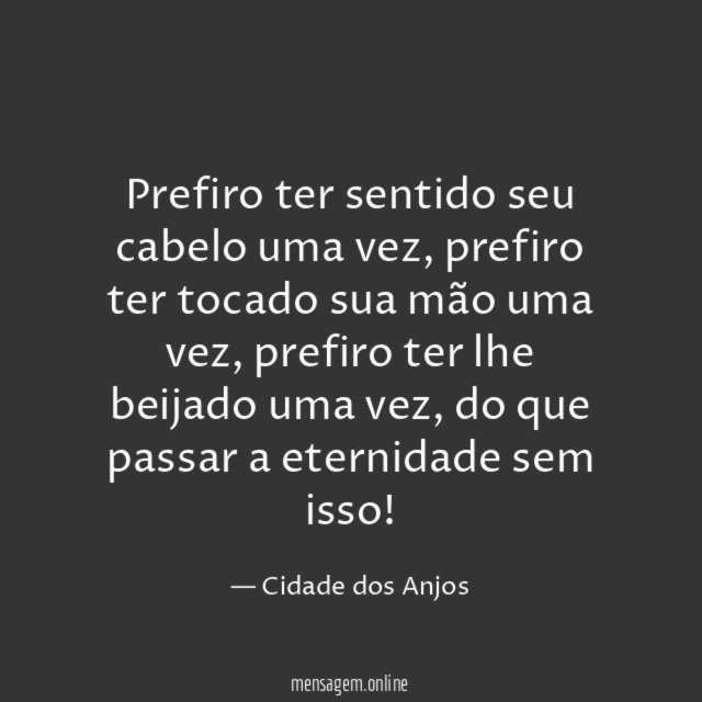 Prefiro ter sentido seu cabelo uma vez