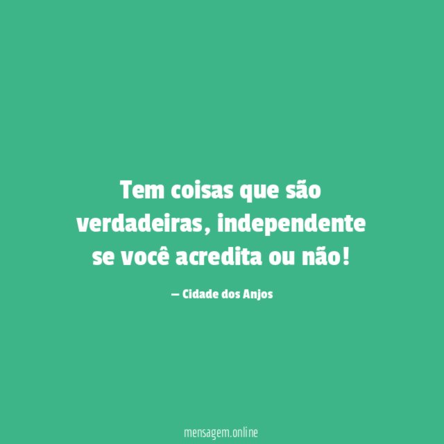 Tem coisas que são verdadeiras