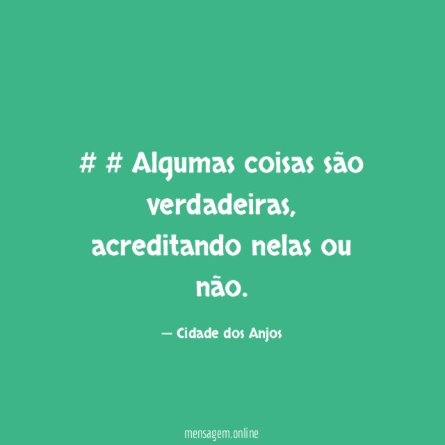 # # Algumas coisas são verdadeiras