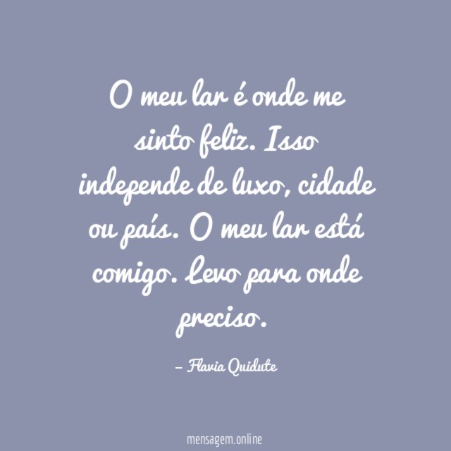 O meu lar é onde me sinto feliz