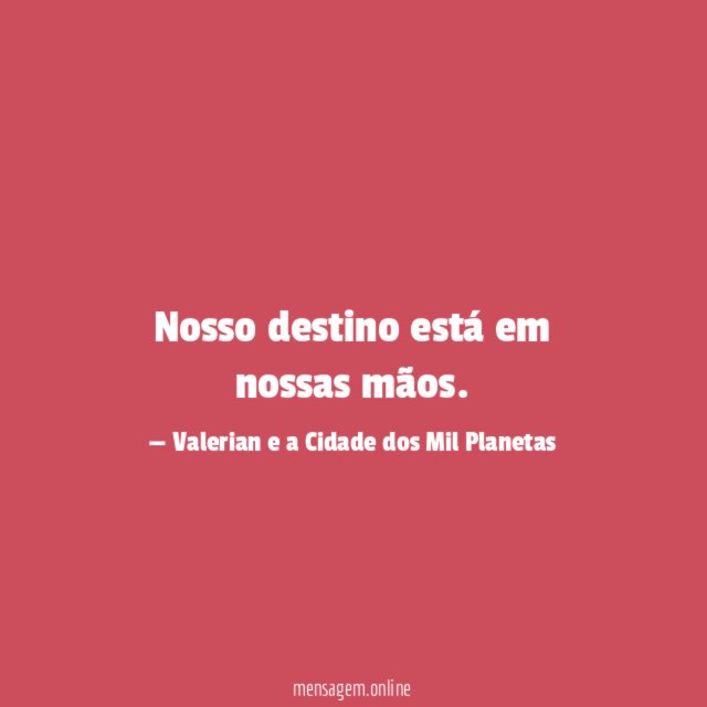 Nosso destino está em nossas mãos