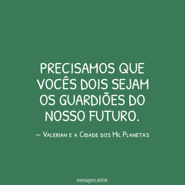 Precisamos que vocês dois sejam os guardiões do nosso futuro