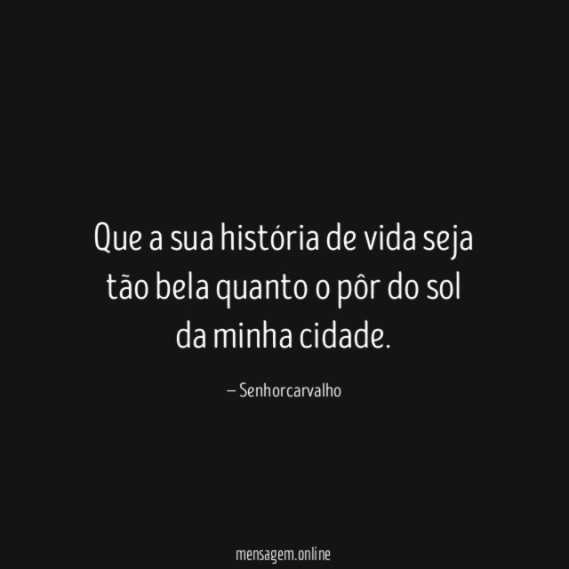 Que a sua história de vida seja tão