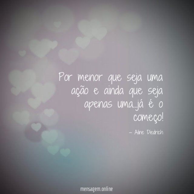 Por menor que seja uma ação e ainda