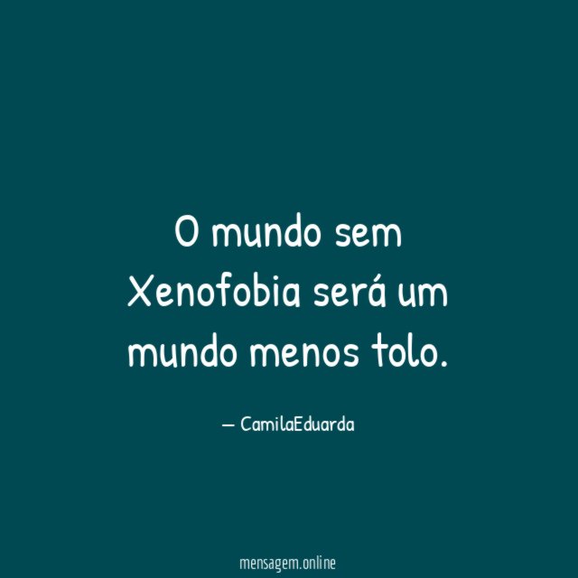O mundo sem Xenofobia será um mundo menos tolo