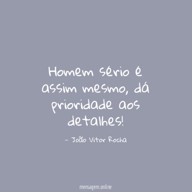 Homem sério é assim mesmo