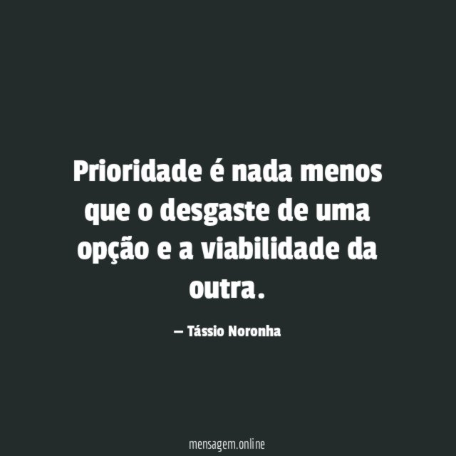 Prioridade é nada menos que o desgaste de