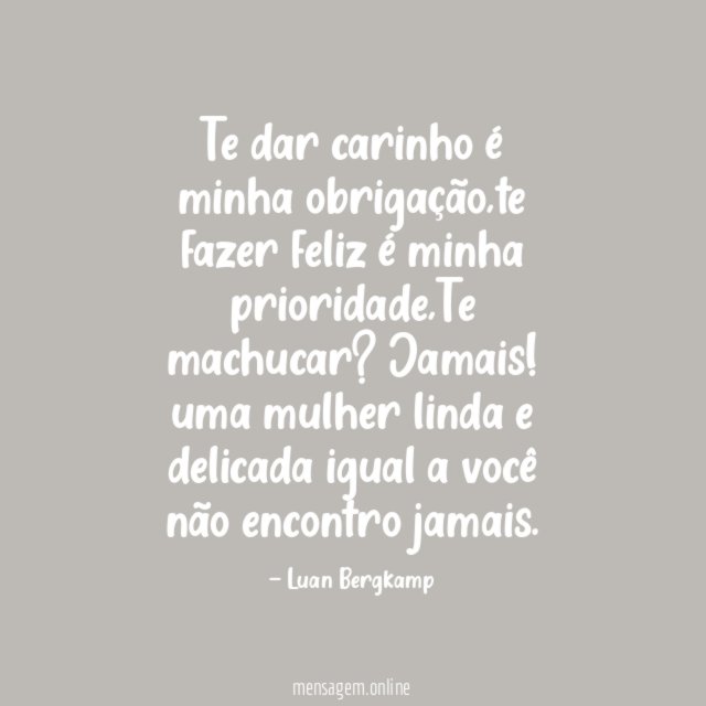 Te dar carinho é minha obrigação