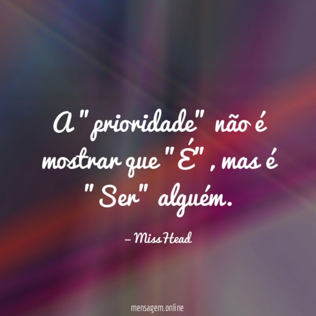 A "prioridade" não é mostrar que "É"