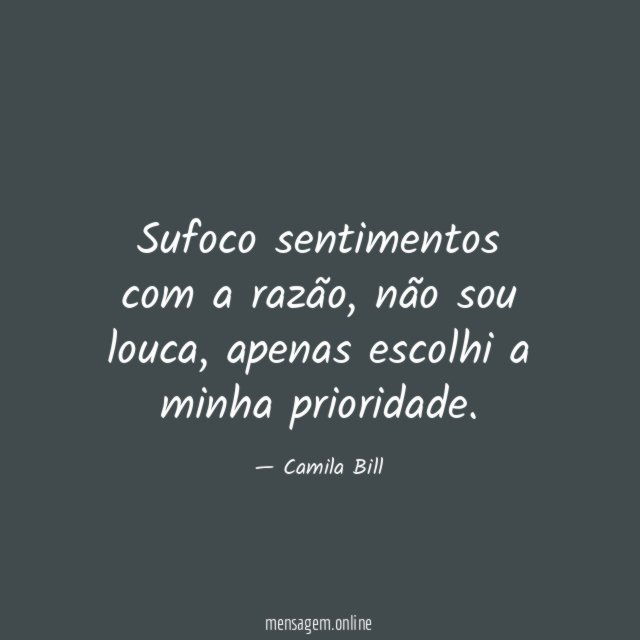 Sufoco sentimentos com a razão