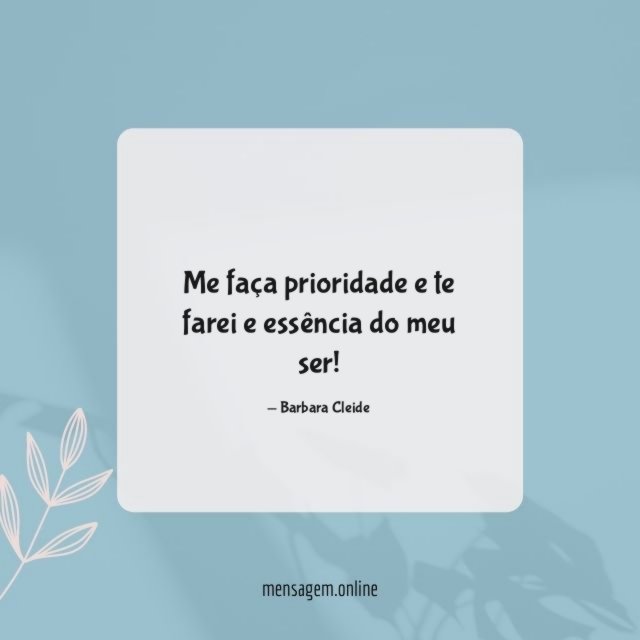 Me faça prioridade e te farei e essência