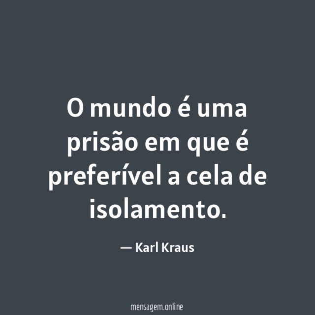 O mundo é uma prisão em que é