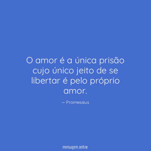 O amor é a única prisão cujo único
