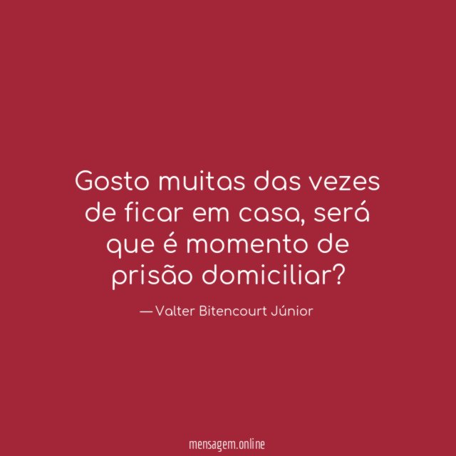Gosto muitas das vezes de ficar em casa