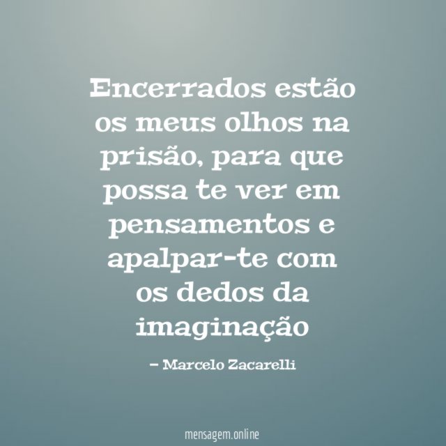 Encerrados estão os meus olhos na prisão