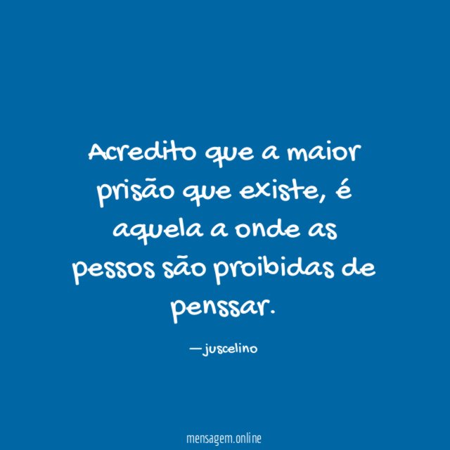 Acredito que a maior prisão que existe