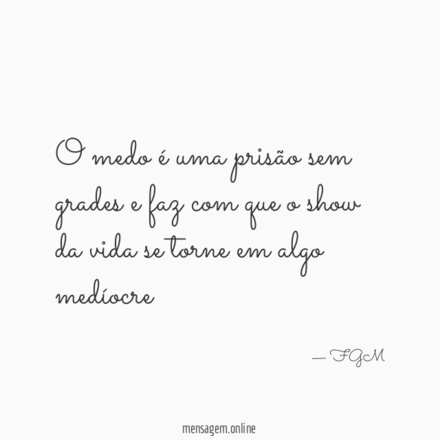 O medo é uma prisão sem grades
