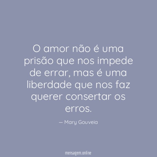 O amor não é uma prisão que nos impede de errar