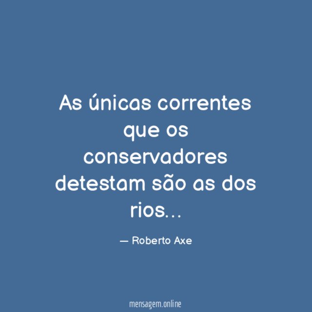 As únicas correntes que os conservadores detestam são as dos rios