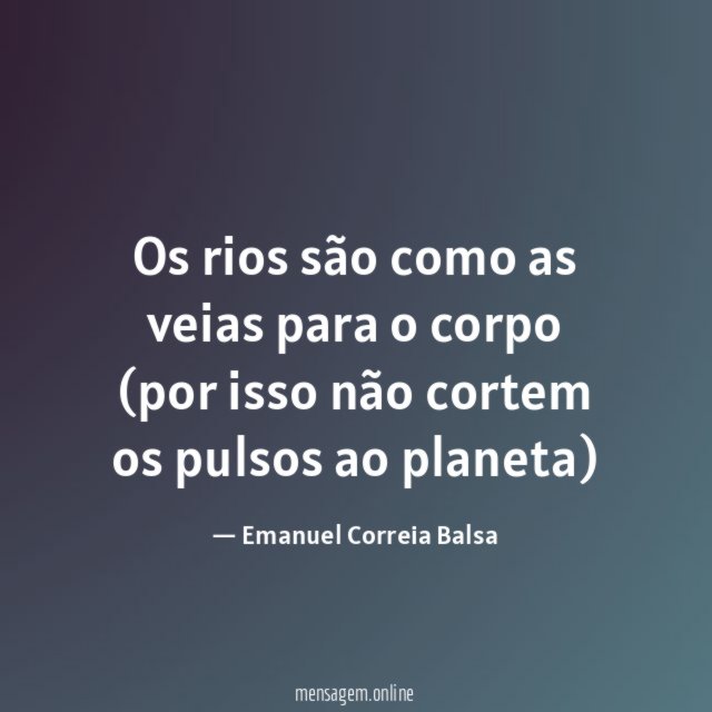 Os rios são como as veias para